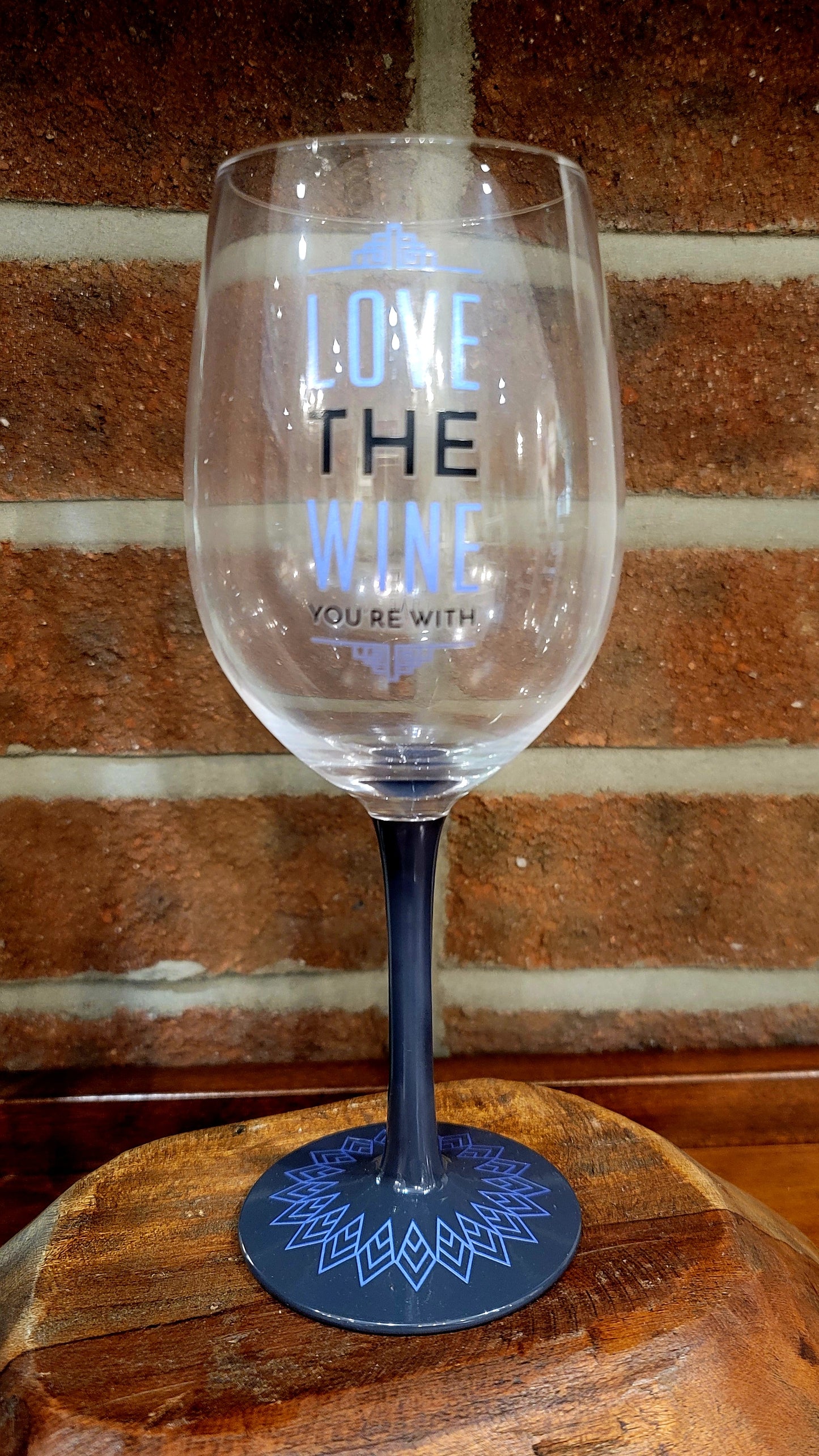 Love The Wine You're With Wine Glass