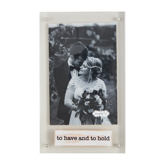 To Have & To Hold Acrylic Frame