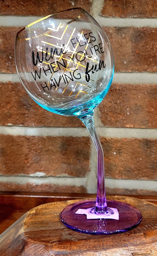 Wine Flies When You're Having Fun Wine Glass