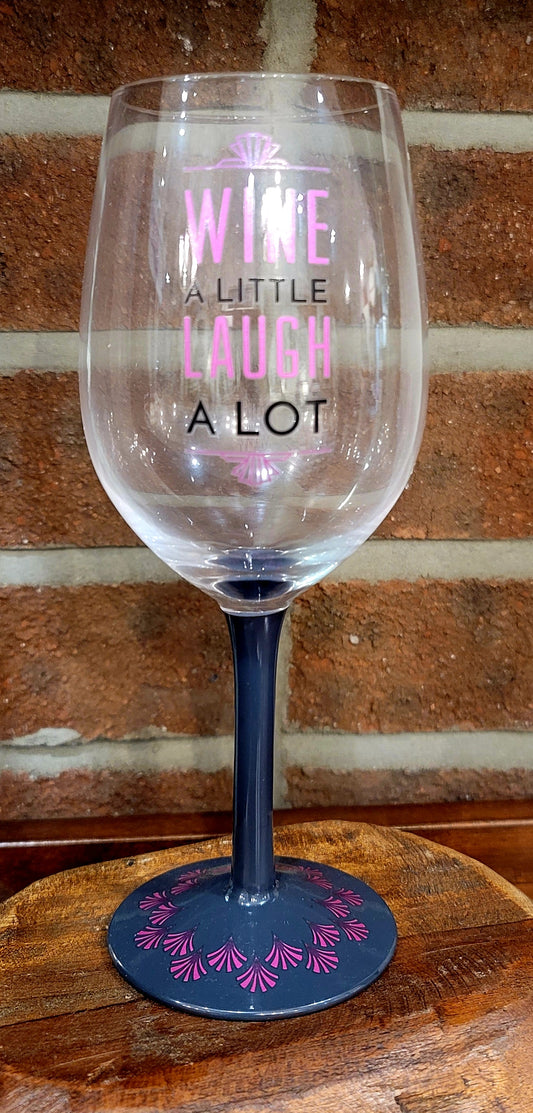 Wine A Little Laugh A Lot Wine Glass
